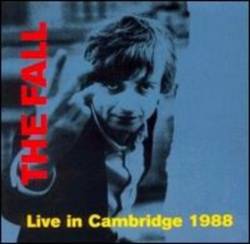 The Fall : Live In Cambridge 1988